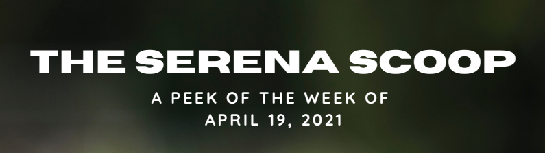 The Serena Scoop 4/19